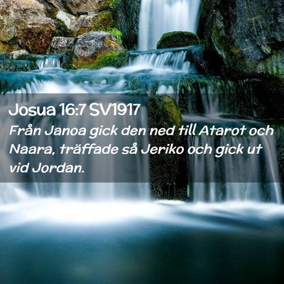 Picture 02 - Josua 16:7 SV1917 - Från Janoa gick den ned till Atarot och Naara, - Bible Verse Picture