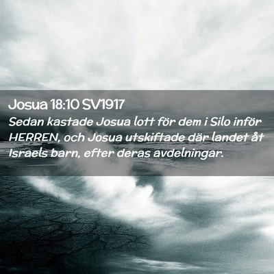 Picture 02 - Josua 18:10 SV1917 - Sedan kastade Josua lott för dem i Silo inför - Bible Verse Picture