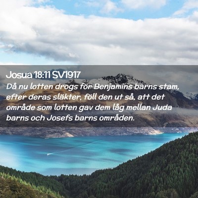 Picture 02 - Josua 18:11 SV1917 - Då nu lotten drogs för Benjamins barns stam, - Bible Verse Picture
