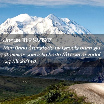 Picture 02 - Josua 18:2 SV1917 - Men ännu återstodo av Israels barn sju stammar - Bible Verse Picture