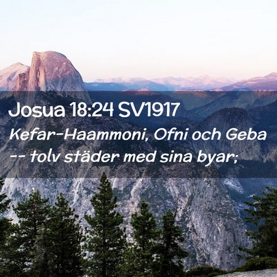 Picture 02 - Josua 18:24 SV1917 - Kefar-Haammoni, Ofni och Geba -- tolv städer med - Bible Verse Picture