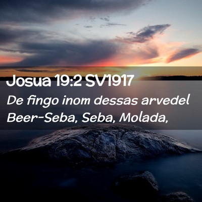 Picture 02 - Josua 19:2 SV1917 - De fingo inom dessas arvedel Beer-Seba, Seba, - Bible Verse Picture