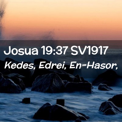 Picture 02 - Josua 19:37 SV1917 - Kedes, Edrei, - Bible Verse Picture