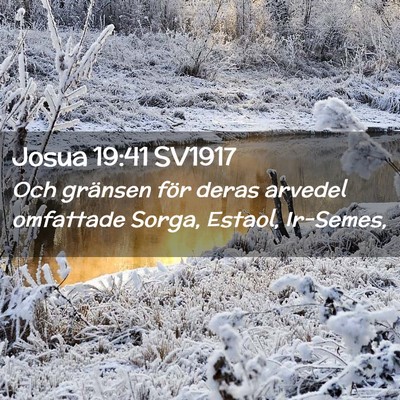 Picture 02 - Josua 19:41 SV1917 - Och gränsen för deras arvedel omfattade Sorga, - Bible Verse Picture