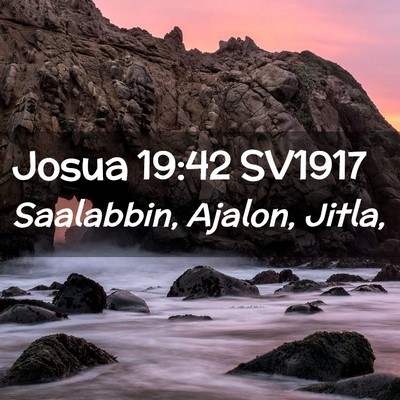 Picture 02 - Josua 19:42 SV1917 - Saalabbin, Ajalon, - Bible Verse Picture