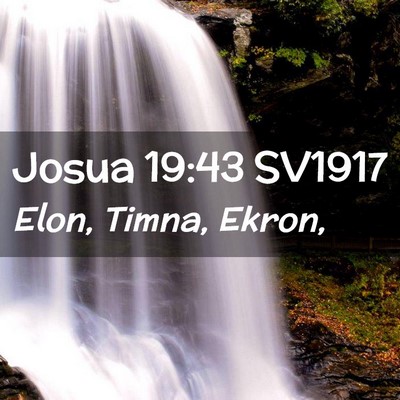 Picture 02 - Josua 19:43 SV1917 - Elon, Timna, - Bible Verse Picture