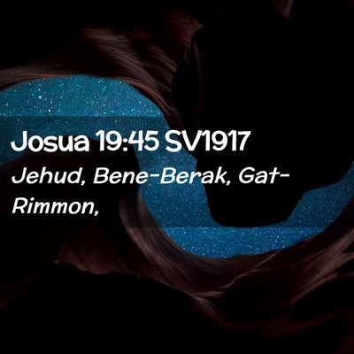 Picture 02 - Josua 19:45 SV1917 - Jehud, Bene-Berak, - Bible Verse Picture