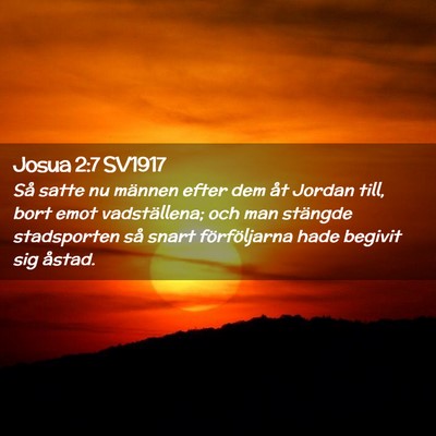 Picture 02 - Josua 2:7 SV1917 - Så satte nu männen efter dem åt Jordan till, - Bible Verse Picture