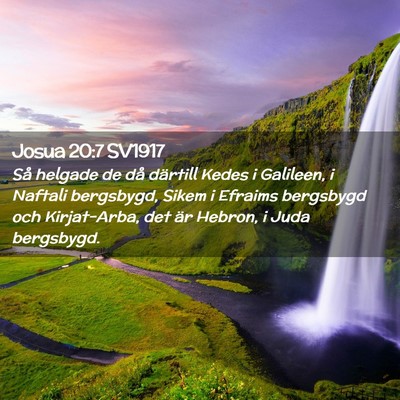 Picture 02 - Josua 20:7 SV1917 - Så helgade de då därtill Kedes i Galileen, i - Bible Verse Picture