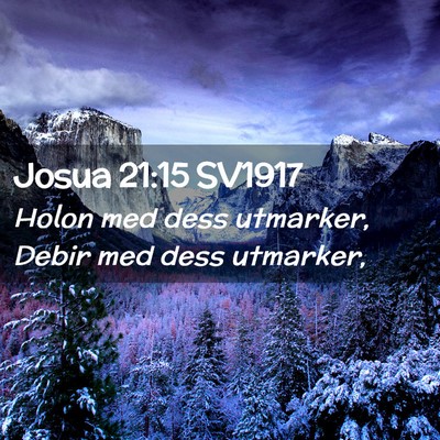 Picture 02 - Josua 21:15 SV1917 - Holon med dess utmarker, Debir med dess - Bible Verse Picture