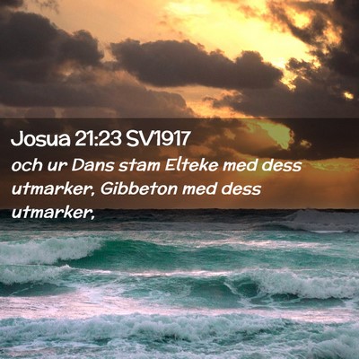 Picture 02 - Josua 21:23 SV1917 - och ur Dans stam Elteke med dess utmarker, - Bible Verse Picture
