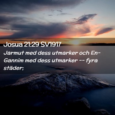 Picture 02 - Josua 21:29 SV1917 - Jarmut med dess utmarker och En-Gannim med dess - Bible Verse Picture