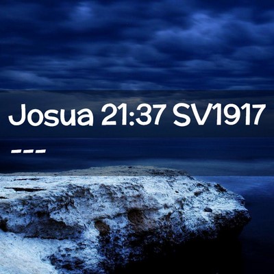 Picture 02 - Josua 21:37 SV1917 -  - Bible Verse Picture