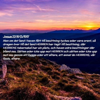 Picture 02 - Josua 22:19 SV1917 - Men om det land I haven fått till besittning - Bible Verse Picture
