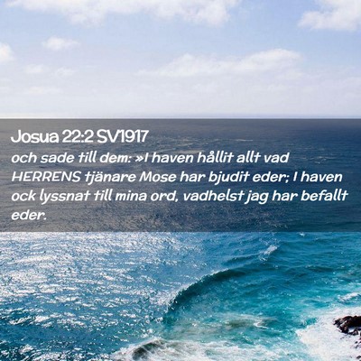 Picture 02 - Josua 22:2 SV1917 - och sade till dem: »I haven hållit allt vad - Bible Verse Picture