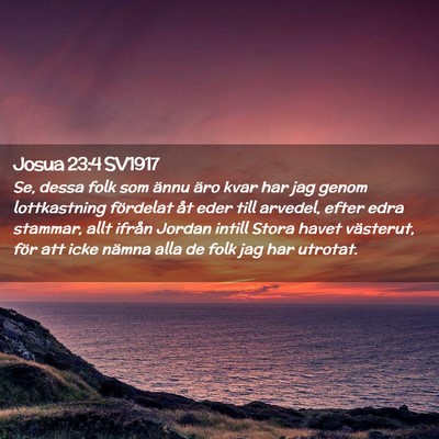 Picture 02 - Josua 23:4 SV1917 - Se, dessa folk som ännu äro kvar har jag genom - Bible Verse Picture