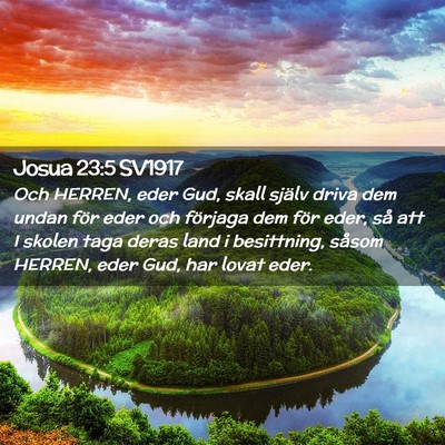 Picture 02 - Josua 23:5 SV1917 - Och HERREN, eder Gud, skall själv driva dem - Bible Verse Picture