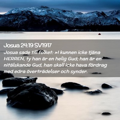 Picture 02 - Josua 24:19 SV1917 - Josua sade till folket: »I kunnen icke tjäna - Bible Verse Picture