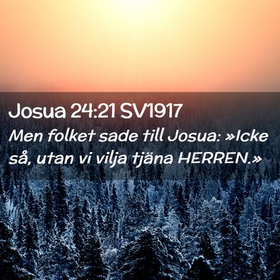 Picture 02 - Josua 24:21 SV1917 - Men folket sade till Josua: »Icke så, utan vi - Bible Verse Picture