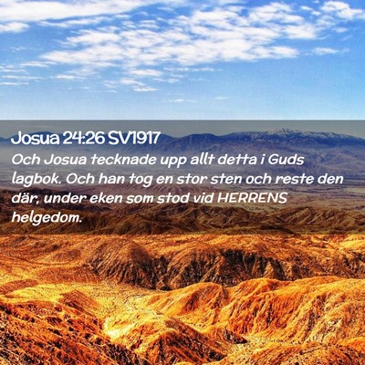 Picture 02 - Josua 24:26 SV1917 - Och Josua tecknade upp allt detta i Guds lagbok. - Bible Verse Picture
