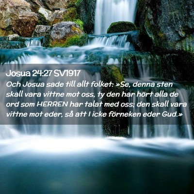 Picture 02 - Josua 24:27 SV1917 - Och Josua sade till allt folket: »Se, denna sten - Bible Verse Picture