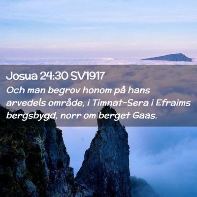 Picture 02 - Josua 24:30 SV1917 - Och man begrov honom på hans arvedels område, i - Bible Verse Picture
