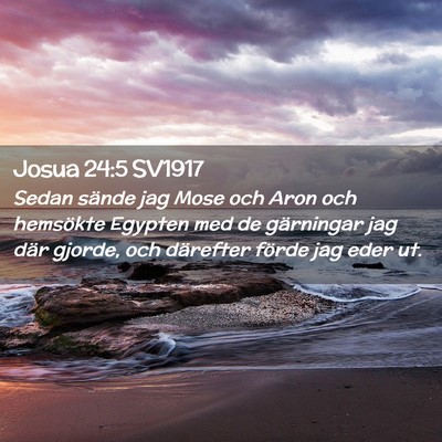 Picture 02 - Josua 24:5 SV1917 - Sedan sände jag Mose och Aron och hemsökte - Bible Verse Picture