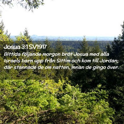 Picture 02 - Josua 3:1 SV1917 - Bittida följande morgon bröt Josua med alla - Bible Verse Picture
