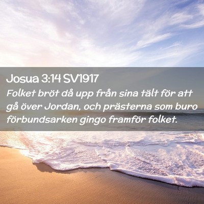 Picture 02 - Josua 3:14 SV1917 - Folket bröt då upp från sina tält för att - Bible Verse Picture