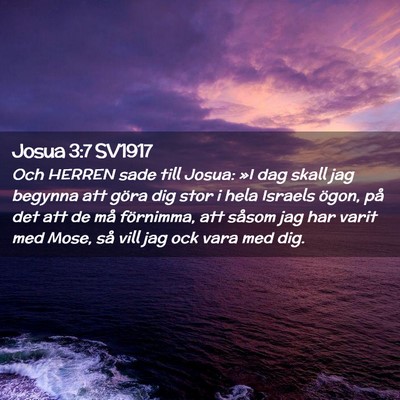 Picture 02 - Josua 3:7 SV1917 - Och HERREN sade till Josua: »I dag skall jag - Bible Verse Picture
