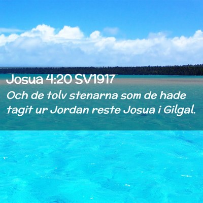 Picture 02 - Josua 4:20 SV1917 - Och de tolv stenarna som de hade tagit ur Jordan - Bible Verse Picture