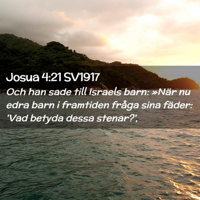 Picture 02 - Josua 4:21 SV1917 - Och han sade till Israels barn: »När nu edra - Bible Verse Picture