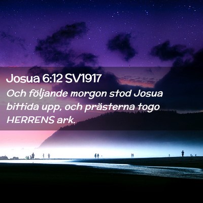 Picture 02 - Josua 6:12 SV1917 - Och följande morgon stod Josua bittida upp, och - Bible Verse Picture