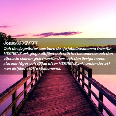 Picture 02 - Josua 6:13 SV1917 - Och de sju präster som buro de sju - Bible Verse Picture