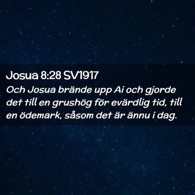 Picture 02 - Josua 8:28 SV1917 - Och Josua brände upp Ai och gjorde det till en - Bible Verse Picture