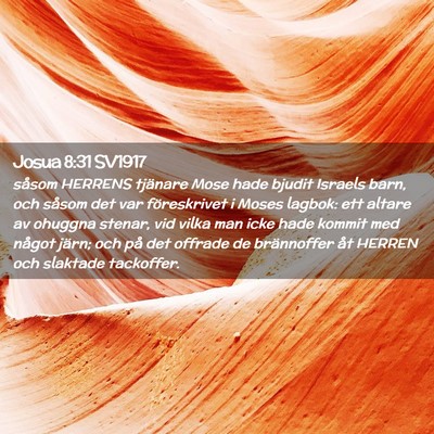 Picture 02 - Josua 8:31 SV1917 - såsom HERRENS tjänare Mose hade bjudit Israels - Bible Verse Picture