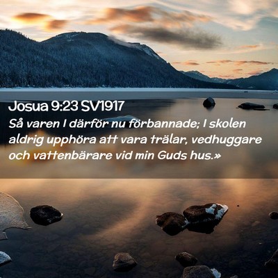 Picture 02 - Josua 9:23 SV1917 - Så varen I därför nu förbannade; I skolen - Bible Verse Picture