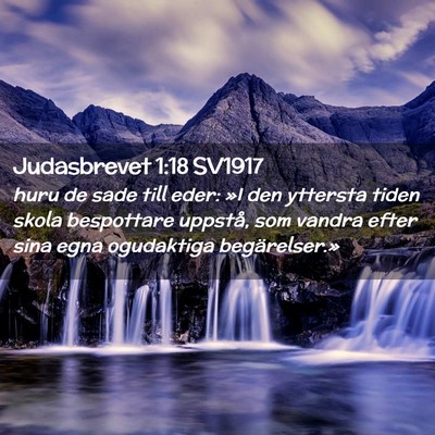 Picture 02 - Judasbrevet 1:18 SV1917 - huru de sade till eder: »I den yttersta tiden - Bible Verse Picture
