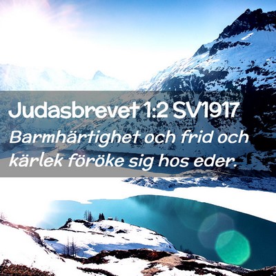Picture 02 - Judasbrevet 1:2 SV1917 - Barmhärtighet och frid och kärlek föröke sig - Bible Verse Picture