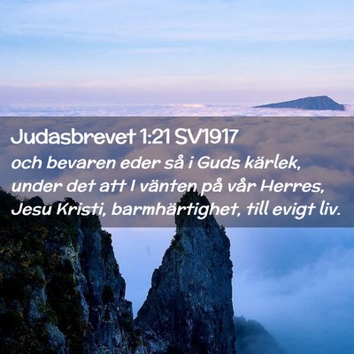 Picture 02 - Judasbrevet 1:21 SV1917 - och bevaren eder så i Guds kärlek, under det - Bible Verse Picture