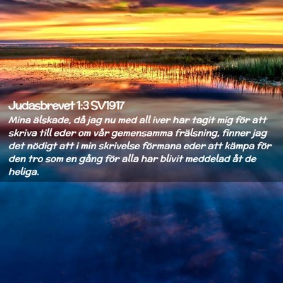 Picture 02 - Judasbrevet 1:3 SV1917 - Mina älskade, då jag nu med all iver har tagit - Bible Verse Picture