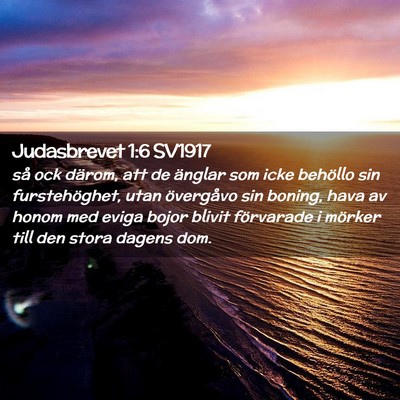 Picture 02 - Judasbrevet 1:6 SV1917 - så ock därom, att de änglar som icke behöllo - Bible Verse Picture