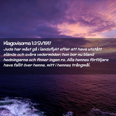 Picture 02 - Klagovisorna 1:3 SV1917 - Juda har måst gå i landsflykt efter att hava - Bible Verse Picture