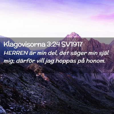 Picture 02 - Klagovisorna 3:24 SV1917 - HERREN är min del, det säger min själ mig; - Bible Verse Picture