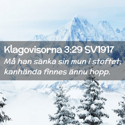 Picture 02 - Klagovisorna 3:29 SV1917 - Må han sänka sin mun i stoftet; kanhända - Bible Verse Picture