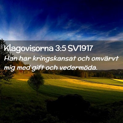 Picture 02 - Klagovisorna 3:5 SV1917 - Han har kringskansat och omvärvt mig med gift - Bible Verse Picture