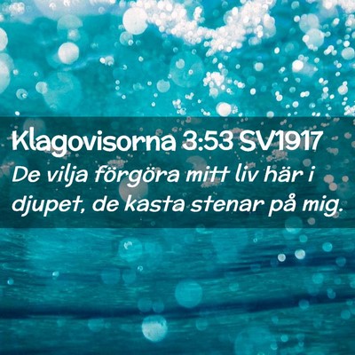 Picture 02 - Klagovisorna 3:53 SV1917 - De vilja förgöra mitt liv här i djupet, de - Bible Verse Picture