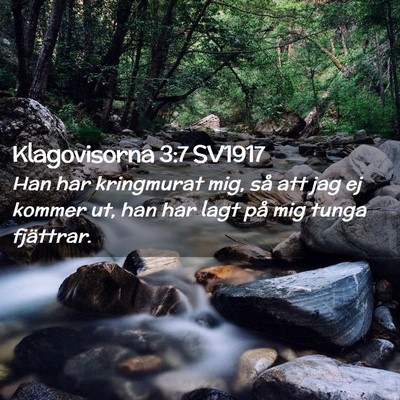 Picture 02 - Klagovisorna 3:7 SV1917 - Han har kringmurat mig, så att jag ej kommer ut, - Bible Verse Picture