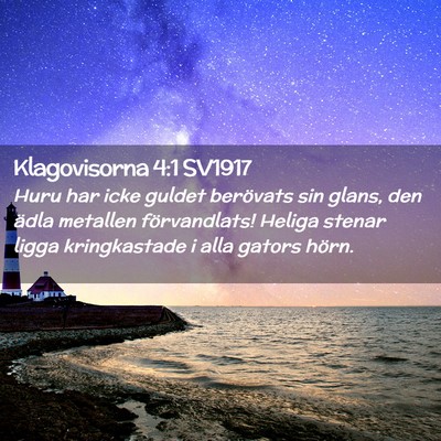 Picture 02 - Klagovisorna 4:1 SV1917 - Huru har icke guldet berövats sin glans, den - Bible Verse Picture