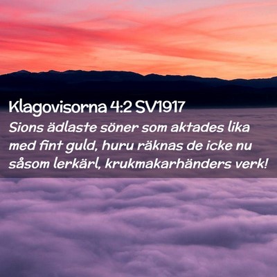 Picture 02 - Klagovisorna 4:2 SV1917 - Sions ädlaste söner som aktades lika med fint - Bible Verse Picture